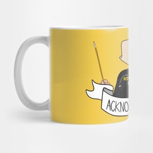 Acknowledge Me! Mug